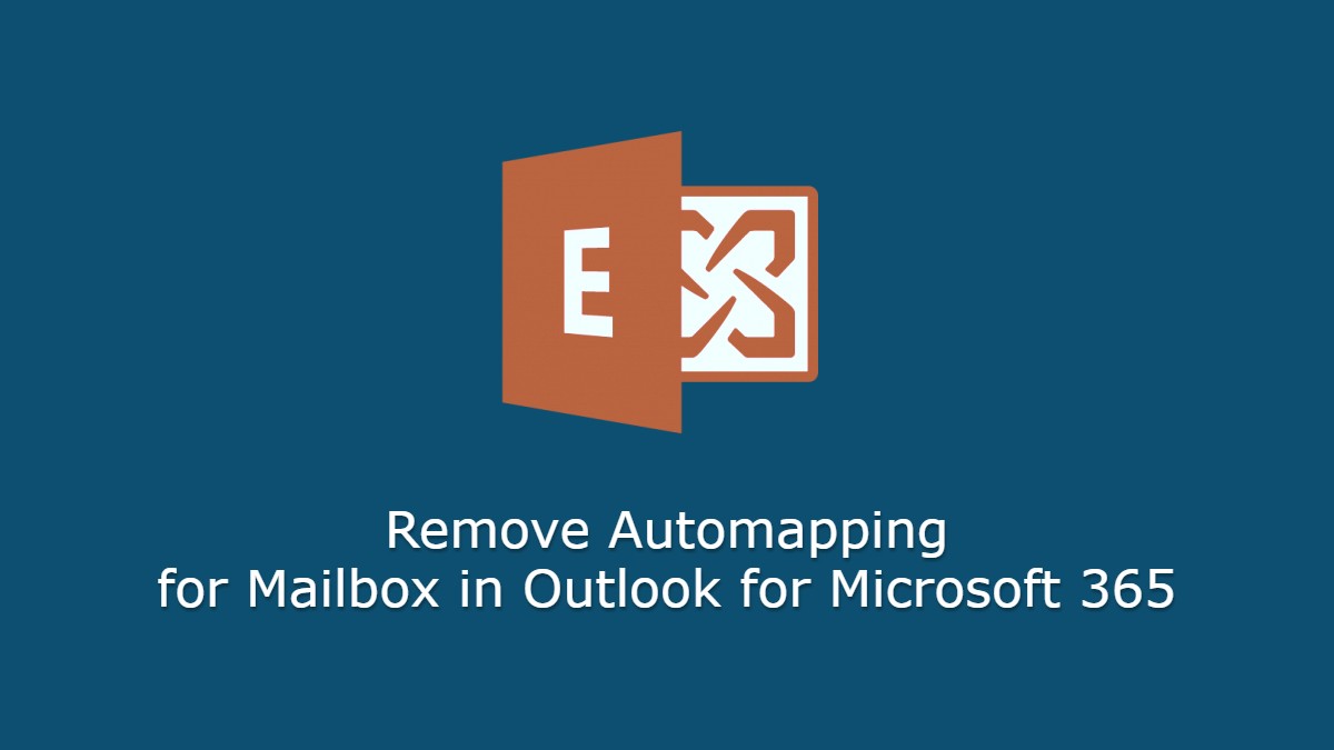 Remove Automapping for Mailbox in Outlook for Microsoft 365