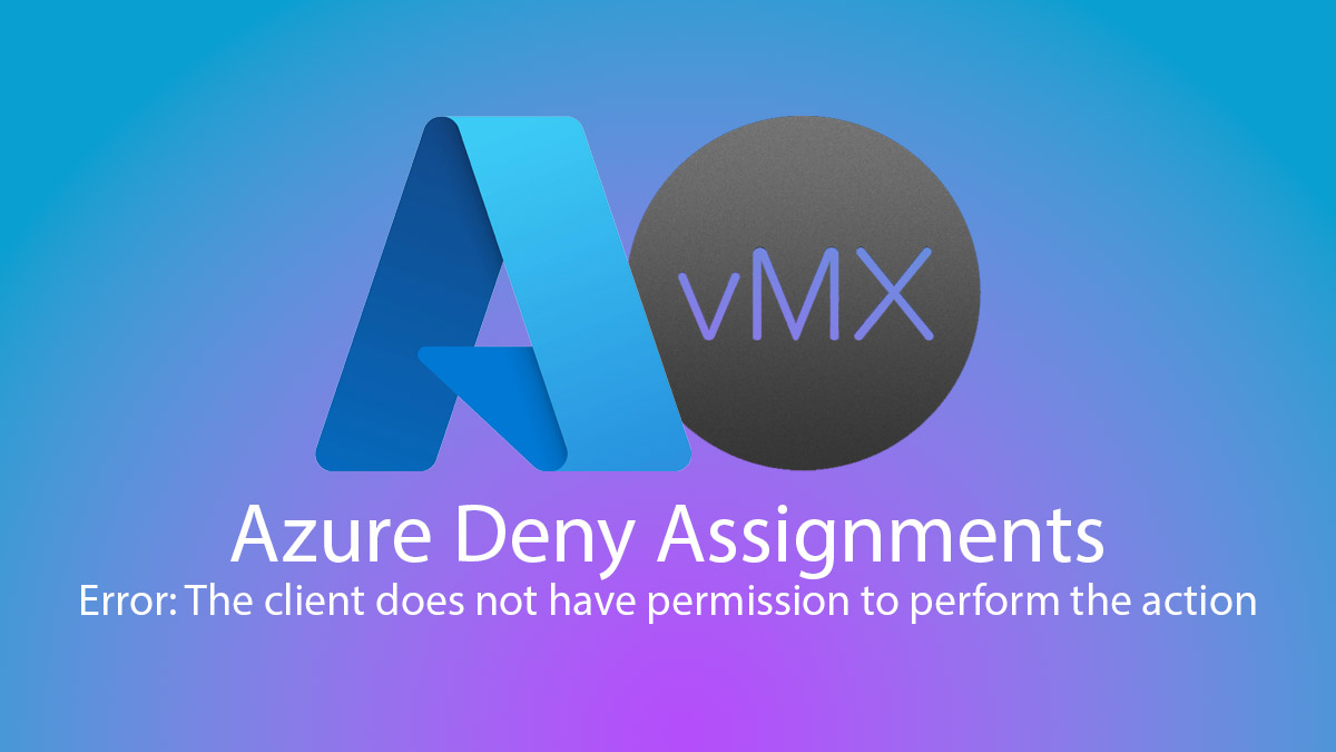 Azure Deny Assignments