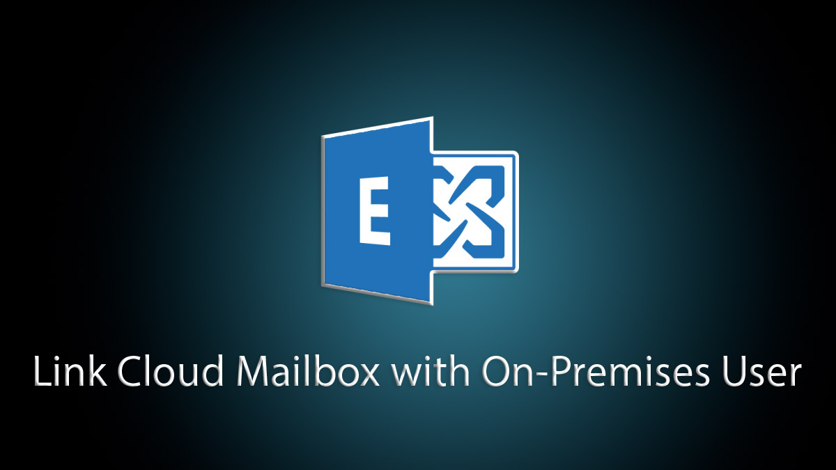 Link Cloud Mailbox with On-Premises User