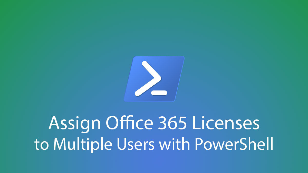 Assign Office 365 Licenses to Multiples Users with PowerShell